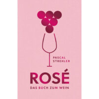 Pascal Strehler - Rosé - Das Buch zum Wein
